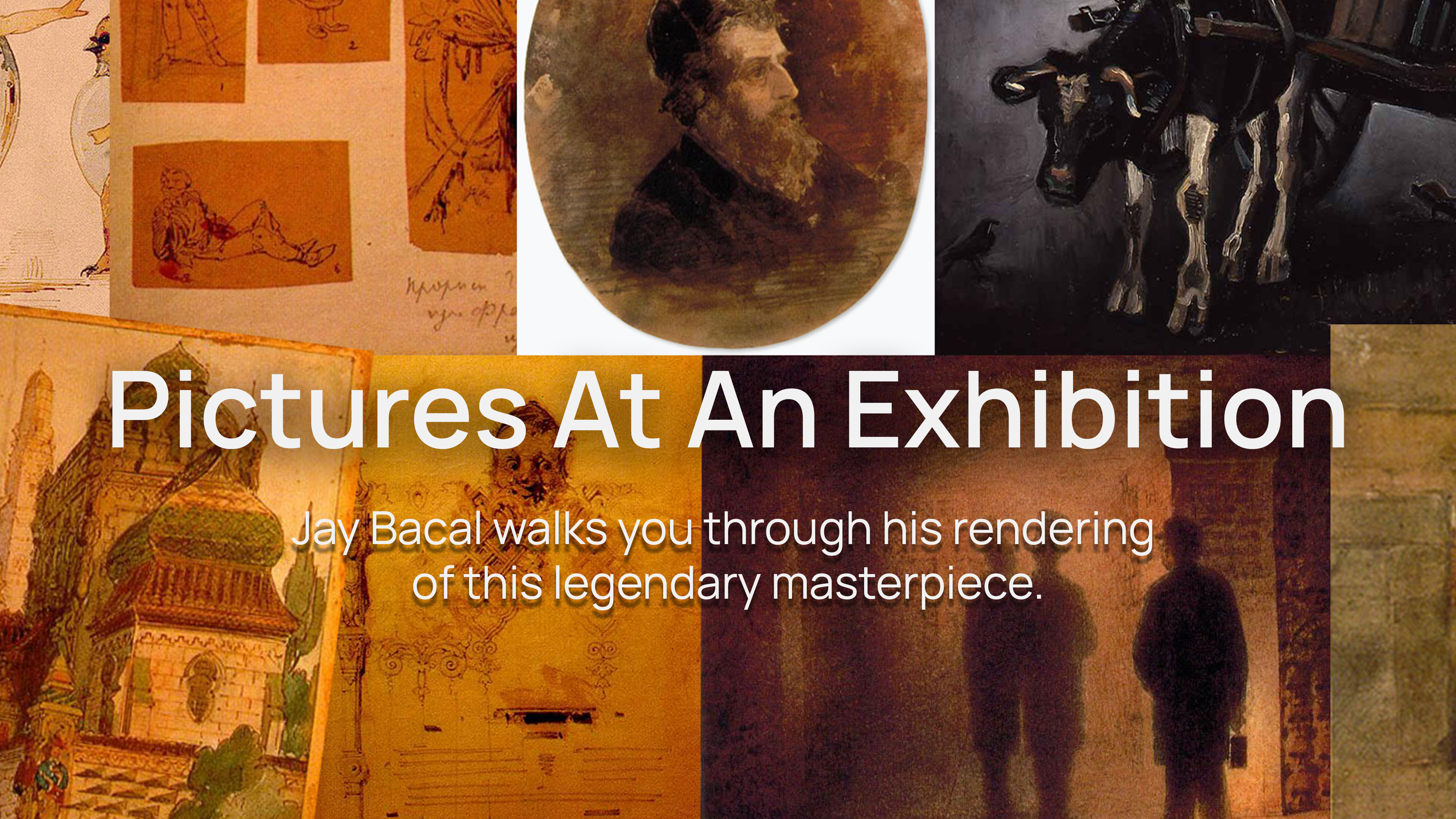 Collage of diverse artworks including sketches, a bearded man's portrait, cows, and a building, with text Pictures At An Exhibition, by Jay Bacal.