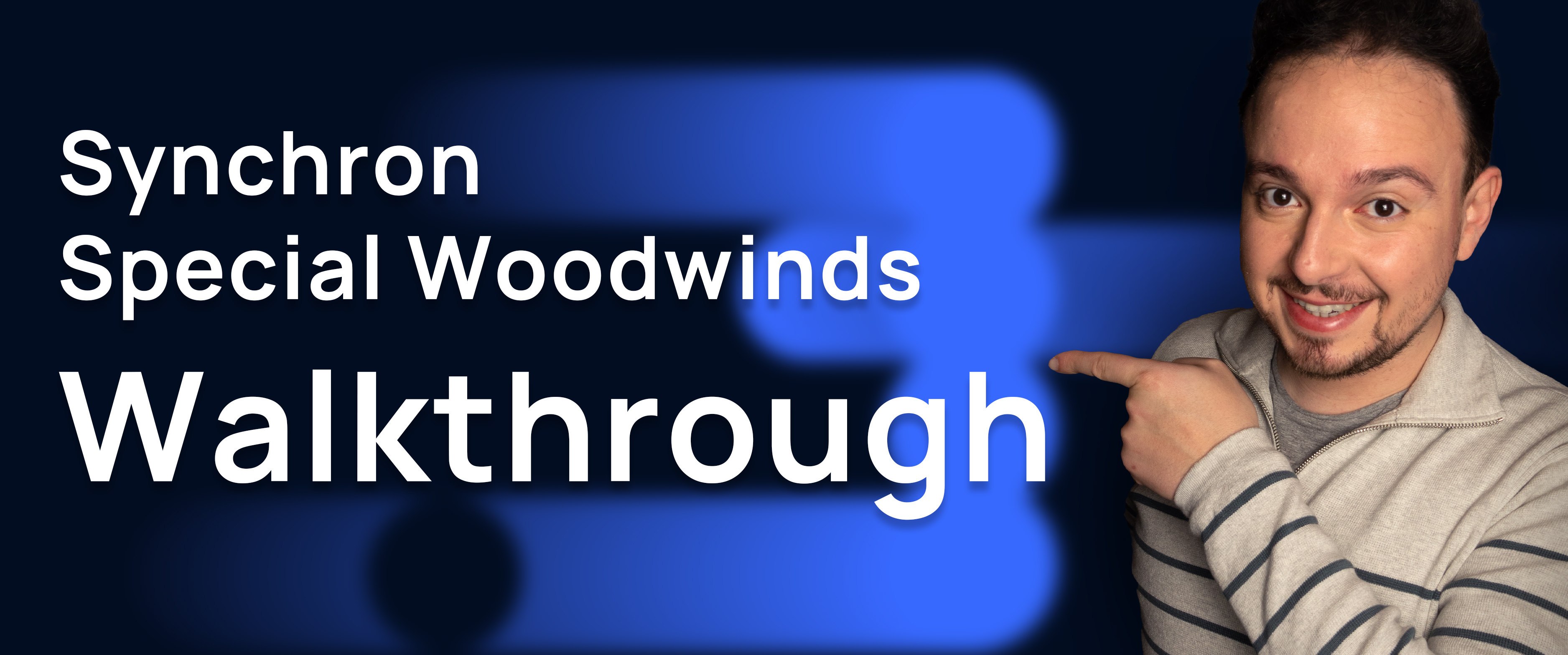 Man pointing to the title Synchron Special Woodwinds Walkthrough, a music production tutorial.