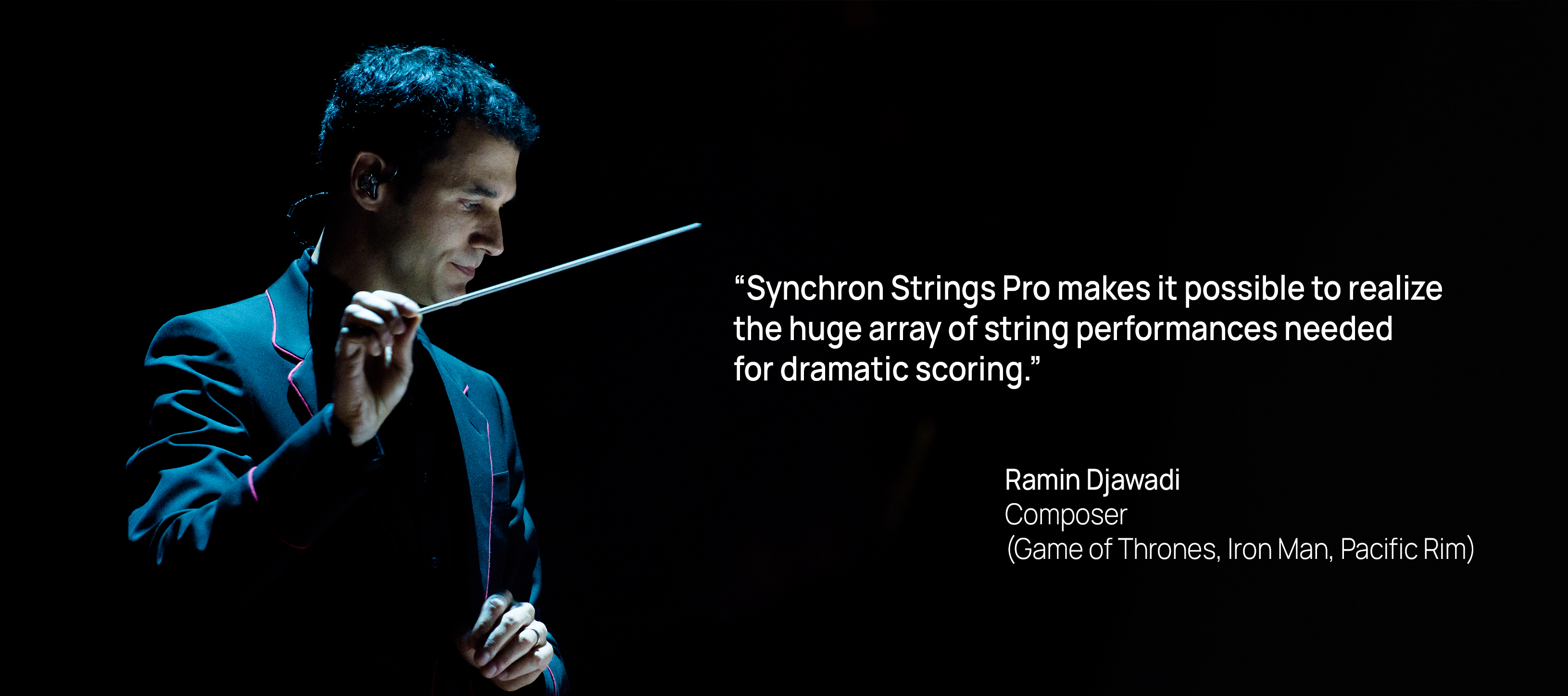 Ramin Djawadi, composer of Game of Thrones, Iron Man, and Pacific Rim, conducting an orchestra and stating Synchron Strings Pro helps create dramatic string scores.